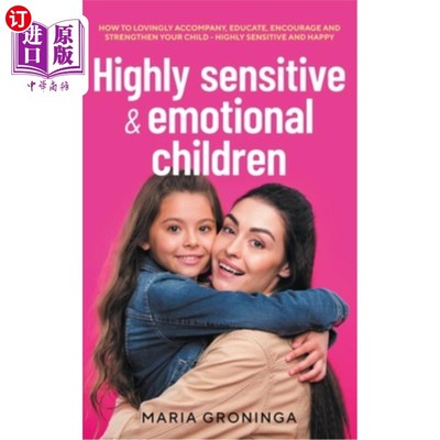 海外直订Highly sensitive & emotional children: How to lovingly accompany, educate, encou 高敏感和情绪化的孩子:如何