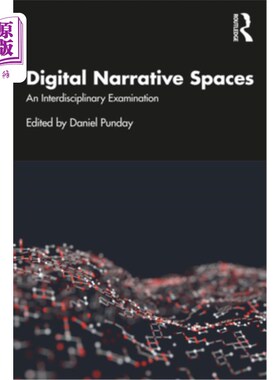 海外直订Digital Narrative Spaces: An Interdisciplinary Examination 数字叙事空间:跨学科研究