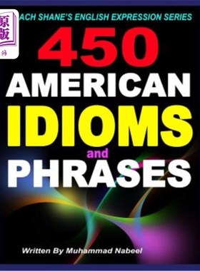 海外直订450 American Idioms and Phrases: English Idiomatic Expressions with practical ex 450个美国习语和短语：英语