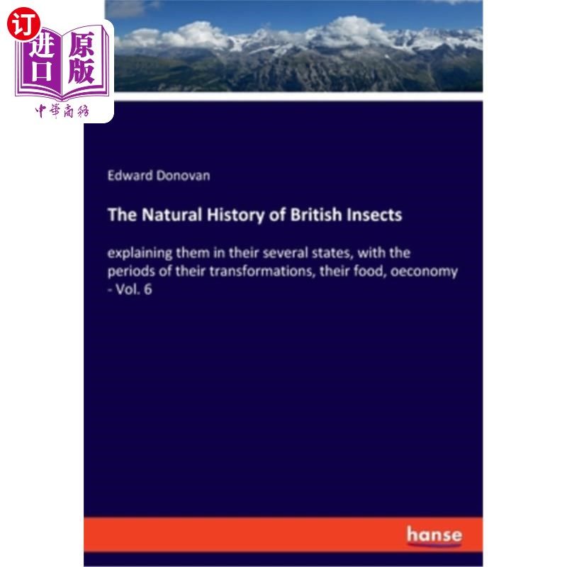 海外直订The Natural History of British Insects: explaining them in their several states, 《英国昆虫自然史》:解释它