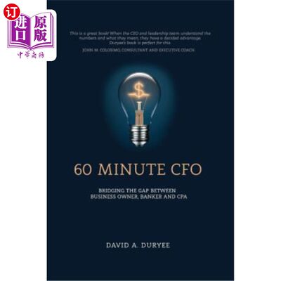 海外直订60 Minute CFO: Bridging the Gap Between Business Owner, Banker, and CPA 60分钟的首席财务官：弥合企业主、银