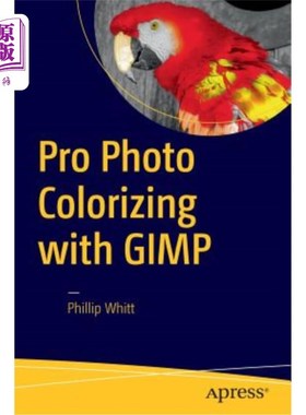 海外直订Pro Photo Colorizing with GIMP 用GIMP进行照片着色