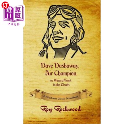 海外直订Dave Dashaway, Air Champion: A Workman Classic Schoolbook Dave Dashaway，《空中冠军:工人经典教科书》