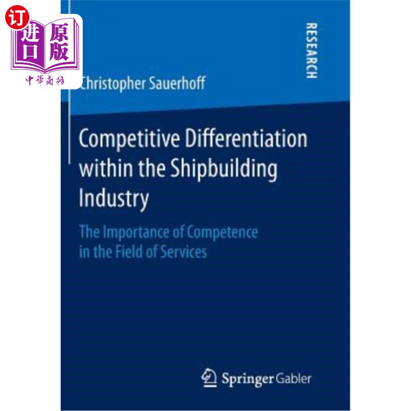 海外直订Competitive Differentiation Within the Shipbuilding Industry: The Importance of  造船工业内部的竞争差异化: