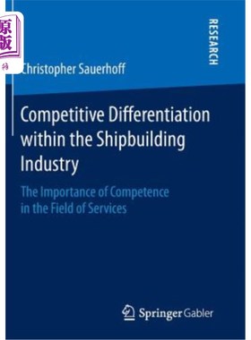 海外直订Competitive Differentiation Within the Shipbuilding Industry: The Importance of  造船工业内部的竞争差异化: