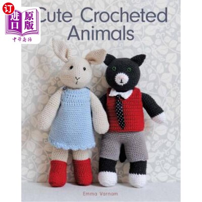 海外直订Cute Crocheted Animals: 10 Well-Dressed Friends to Make 可爱的钩针动物：10个衣着得体的朋友