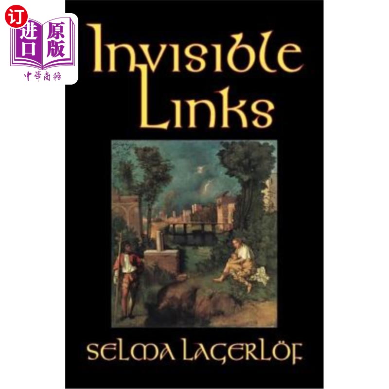 海外直订Invisible Links by Selma Lagerlof, Fiction, Action & Adventure, Fairy Tales, Fol 塞尔玛·拉格洛夫的《看不见