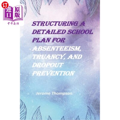 海外直订Structuring a Detailed School Plan for Absenteeism, Truancy, and Dropout Prevent 为防止旷课、逃学和辍学制定