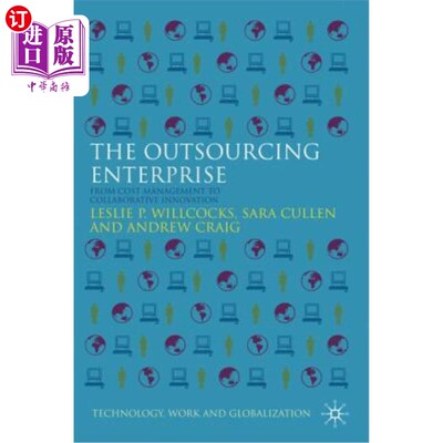 海外直订The Outsourcing Enterprise: From Cost Management to Collaborative Innovation 外包企业:从成本管理到协同创新