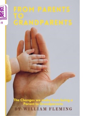 海外直订From Parent to Grandparent: If you're wondering what it's like to be a Parent, o 从父母到祖父母：如果你想知