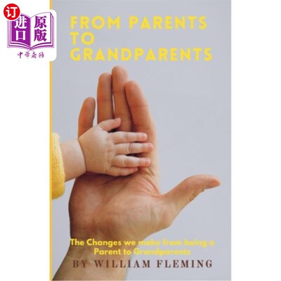 海外直订From Parent to Grandparent: If you're wondering what it's like to be a Parent, o 从父母到祖父母：如果你想知