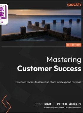 海外直订Mastering Customer Success: Discover tactics to decrease churn and expand revenu 掌握客户成功：发现减少客户