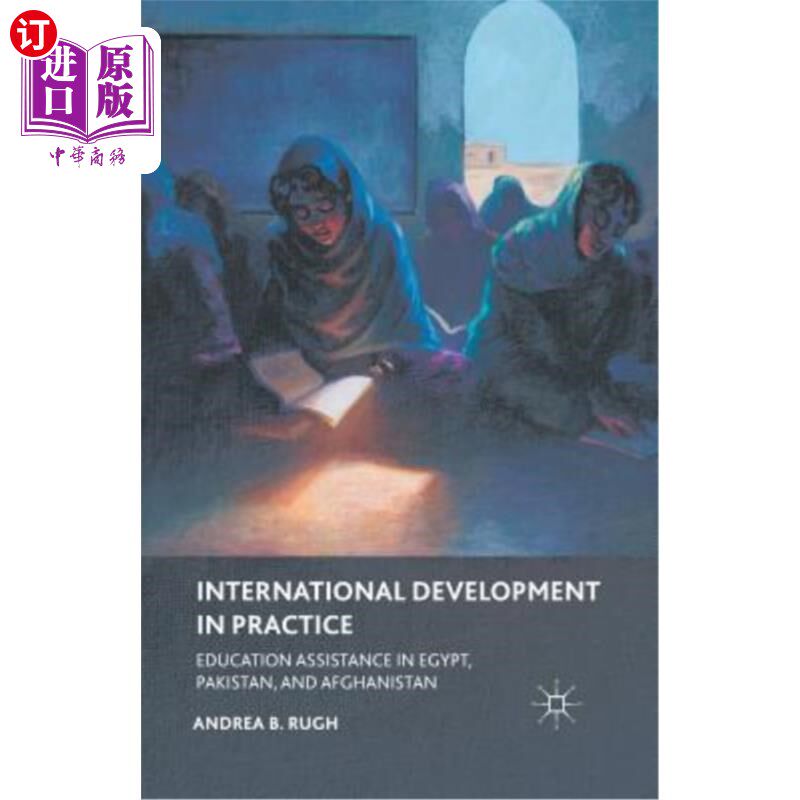 海外直订International Development in Practice: Education Assistance in Egypt, Pakistan,  实践中的国际发展：埃及、巴基斯