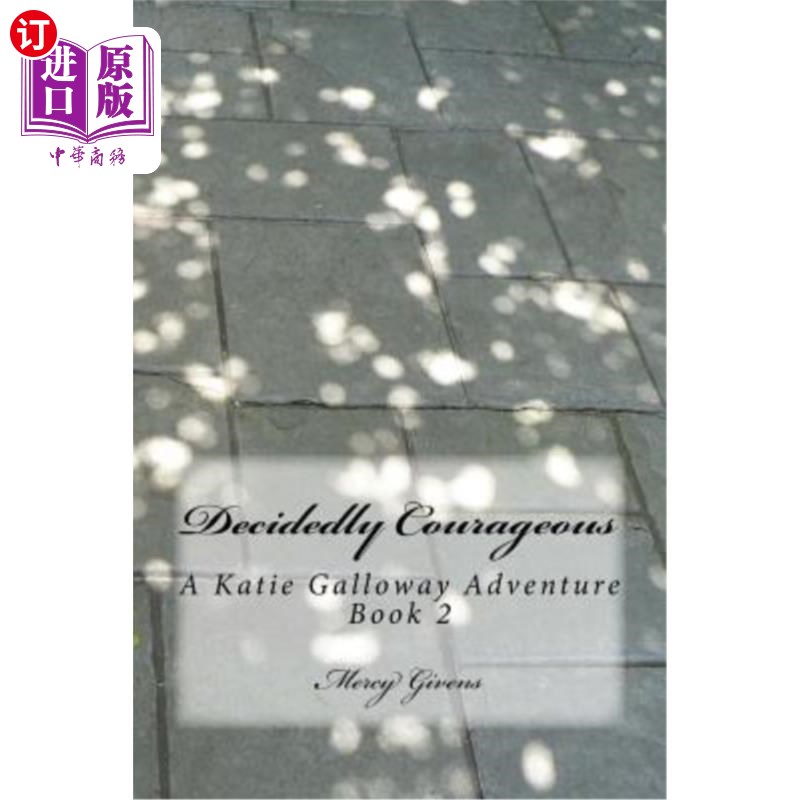海外直订Decidedly Courageous: A Katie Galloway Adventure Book 2 《决断的勇敢：凯蒂·加洛韦历险记2》