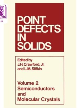 海外直订Point Defects in Solids: Volume 2 Semiconductors and Molecular Crystals 固体中的点缺陷：第2卷半导体和分子晶体