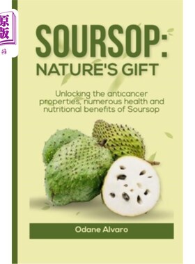 海外直订医药图书Soursop; Nature's Gift: Unlocking The Anticancer Properties, Numerous Health and 刺果番荔枝;大自然