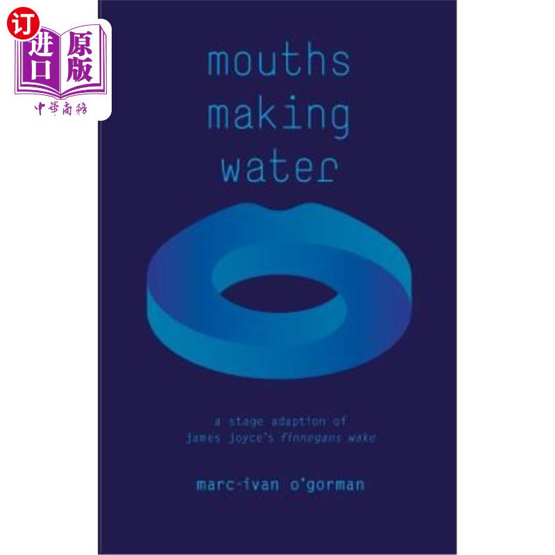 海外直订Mouths Making Water: A stage adaption of James Joyce's 'Finnegans Wake' 翻拍自詹姆斯·乔伊斯《芬尼根守灵夜》