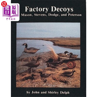 海外直订Factory Decoys of Mason, Stevens, Dodge and Pete... 梅森，史蒂文斯，道奇和彼得森的工厂诱饵