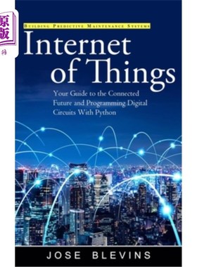 海外直订Internet of Things: Building Predictive Maintenance Systems (Your Guide to the C 物联网:构建预测性维护系统(
