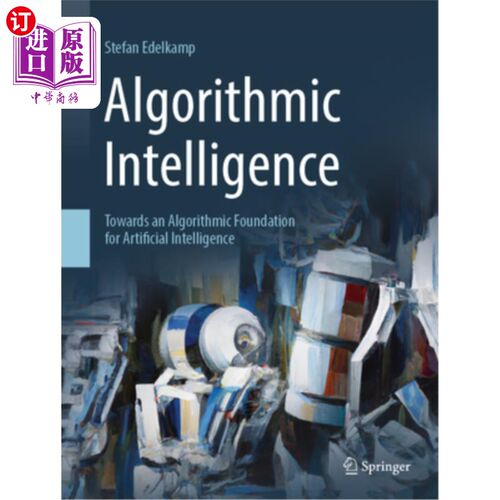 海外直订Algorithmic Intelligence: Towards an Algorithmic Foundation for Artificial Intel 算法智能:迈向人工智能的算