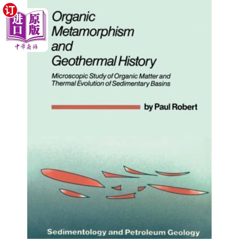 海外直订Organic Metamorphism and Geothermal History: Microscopic Study of Organic Matter 有机变质与地热史:沉积盆地