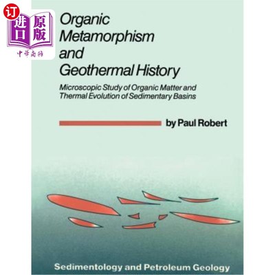 海外直订Organic Metamorphism and Geothermal History: Microscopic Study of Organic Matter 有机变质与地热史:沉积盆地