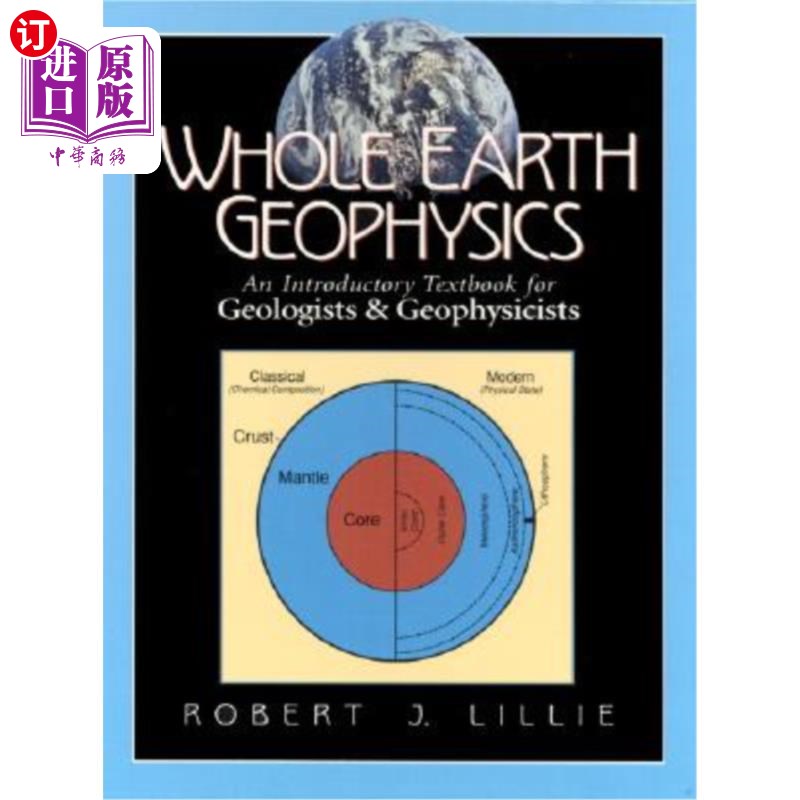 海外直订Whole Earth Geophysics: An Introductory Textbook for Geologists and Geophysicist 全地球地球物理学:地质学家