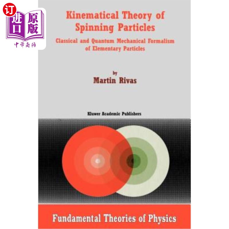 海外直订Kinematical Theory of Spinning Particles: Classical and Quantum Mechanical Forma 自旋粒子的运动学理论:基本