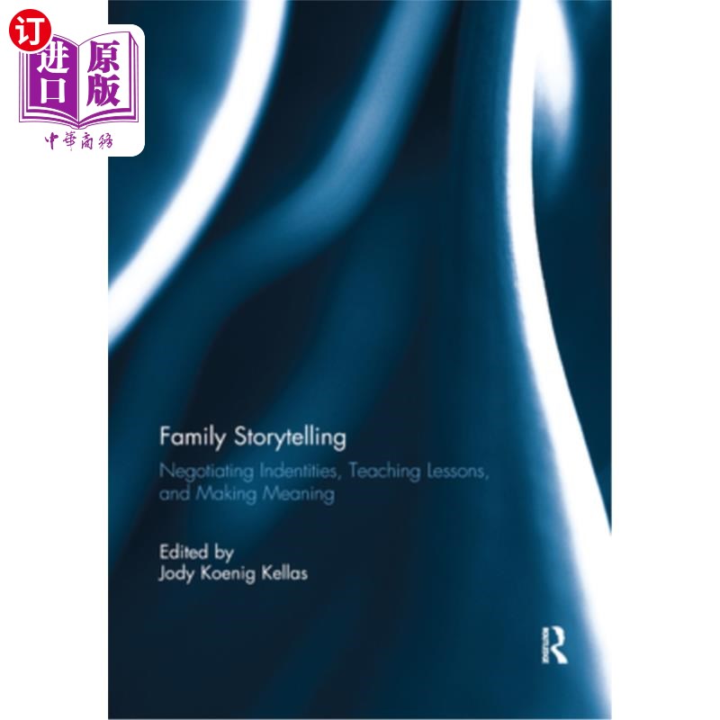 海外直订Family Storytelling: Negotiating Identities, Teaching Lessons, and Making Meanin 家庭故事:协商身份，教学课