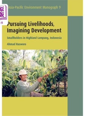 海外直订Pursuing Livelihoods, Imagining Development: Smallholders in Highland Lampung, I 追求生计，想象发展:印尼南