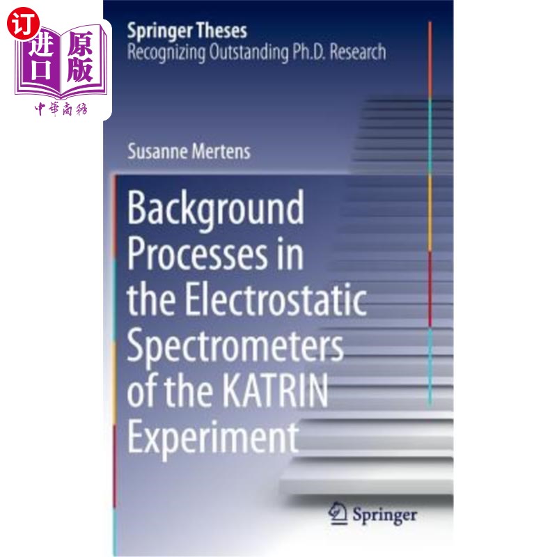 海外直订Background Processes in the Electrostatic Spectrometers of the Katrin Experiment 卡特林实验静电光谱仪中的背