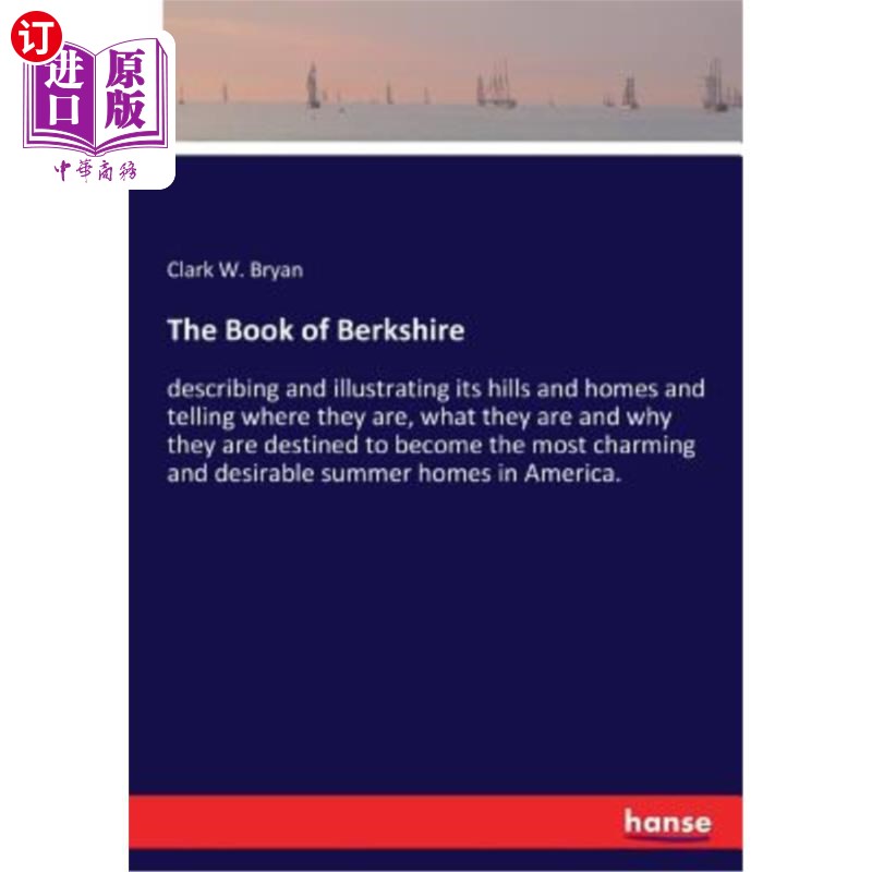 海外直订The Book of Berkshire: describing and illustrating its hills and homes and telli伯克希尔之书：描述和说明它-封面