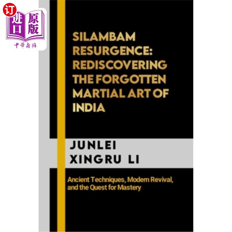 海外直订医药图书Silambam Resurgence: Rediscovering the Forgotten Martial Art of India: Ancient T 西兰巴姆的复兴：重