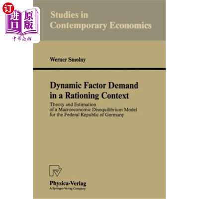 海外直订Dynamic Factor Demand in a Rationing Context: Theory and Estimation of a Macroec 配给背景下的动态要素需求: