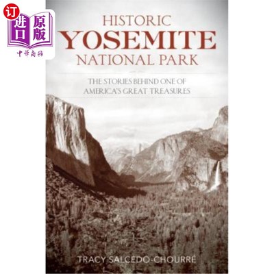 海外直订Historic Yosemite National Park: The Stories Behind One of America's Great Treas 历史悠久的约塞米蒂国家公园