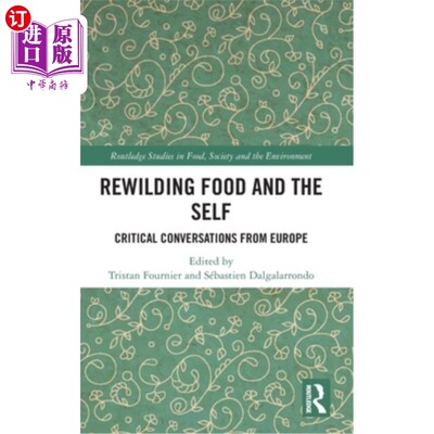 海外直订Rewilding Food and the Self: Critical Conversations from Europe 重新野生的食物和自我:来自欧洲的批判性对话