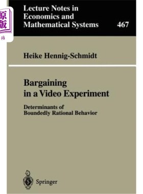 海外直订Bargaining in a Video Experiment: Determinants of Boundedly Rational Behavior 视频实验中的议价:有限理性行为