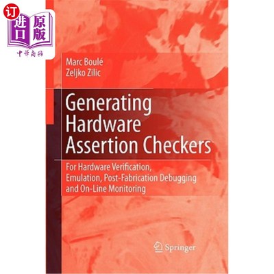 海外直订Generating Hardware Assertion Checkers: For Hardware Verification, Emulation, Po 生成硬件断言检查程序：用于