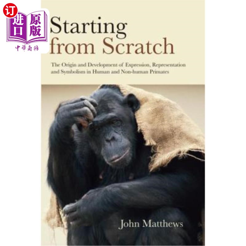 海外直订Starting from Scratch: The Origin and Development of Expression, Representation 从头开始:人类和非人类灵长