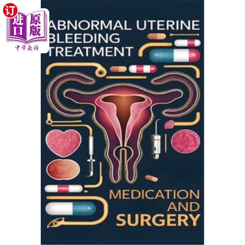 海外直订医药图书Abnormal Uterine Bleeding Treatment - Medication and Surgery: Several treatment  异常子宫出血的治疗