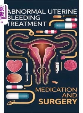 海外直订医药图书Abnormal Uterine Bleeding Treatment - Medication and Surgery: Several treatment  异常子宫出血的治疗