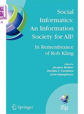 海外直订Social Informatics: An Information Society for All? in Remembrance of Rob Kling: 社会信息学:人人共享的信息