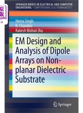 海外直订EM Design and Analysis of Dipole Arrays on Non-planar Dielectric Substrate 非平面介质基片上偶极子阵列的电磁设