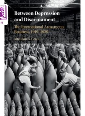 海外直订Between Depression and Disarmament: The International Armaments Business, 1919-1 在萧条和裁军之间：1