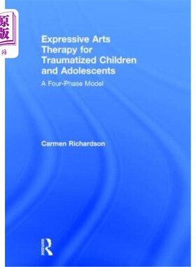 海外直订医药图书Expressive Arts Therapy for Traumatized Children and Adolescents: A Four-Phase M 创伤儿童和青少年的