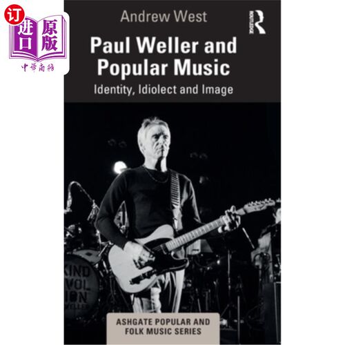 海外直订Paul Weller and Popular Music: Identity, Idiolect and Image 保罗·威勒与流行音乐:身份、个性与形象