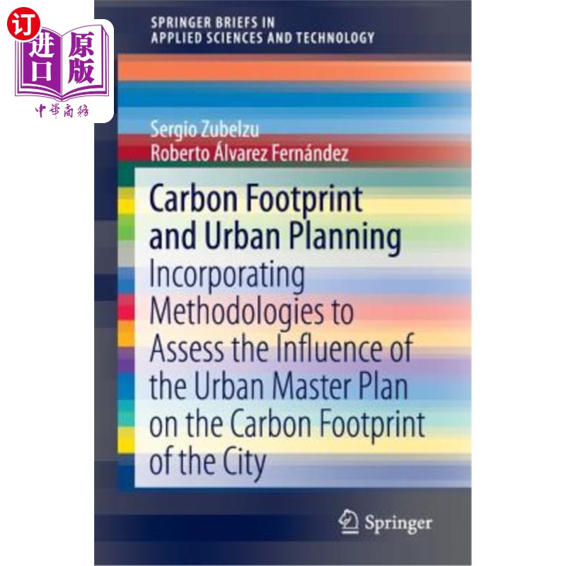 海外直订Carbon Footprint and Urban Planning: Incorporating Methodologies to Assess the I 碳足迹和城市规划：采用方法评估