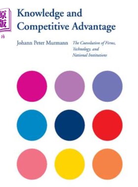 海外直订Knowledge and Competitive Advantage: The Coevolution of Firms, Technology, and N 知识与竞争优势:企业、技术