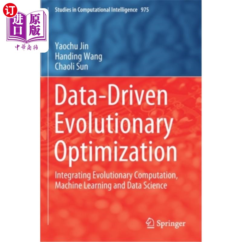 海外直订Data-Driven Evolutionary Optimization: Integrating Evolutionary Computation, Mac 数据驱动进化优化:融合进化计算