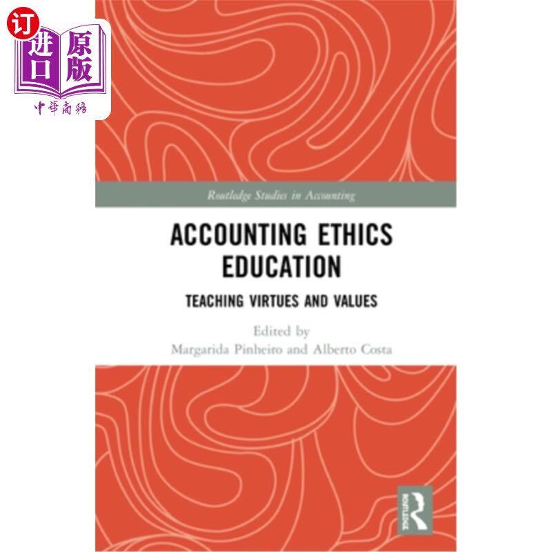 海外直订Accounting Ethics Education: Teaching Virtues and Values 会计道德教育:德性与价值教育